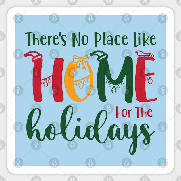 There is No Place Like Home For The Holidays Magnet by TooplesArt